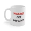 Mug 11oz Progress Not Perfection